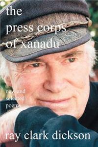 press corps of xanadu: new and selected poems