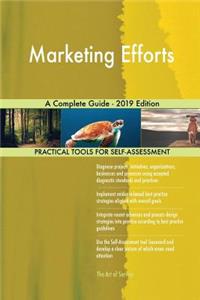 Marketing Efforts A Complete Guide - 2019 Edition