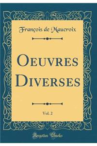 Oeuvres Diverses, Vol. 2 (Classic Reprint)
