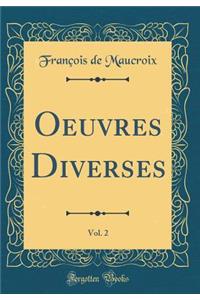 Oeuvres Diverses, Vol. 2 (Classic Reprint)