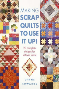Making Scrap Quilts to Use It Up!