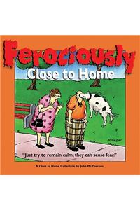 Ferociously Close to Home: A Close to Home Collection