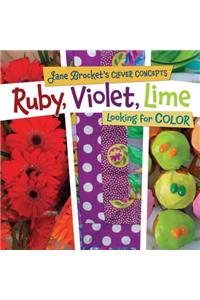 Ruby, Violet, Lime