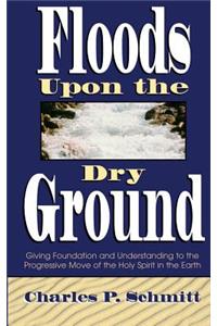 Floods Upon the Dry Ground