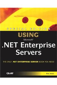Special Edition Using Microsoft .NET Enterprise Servers