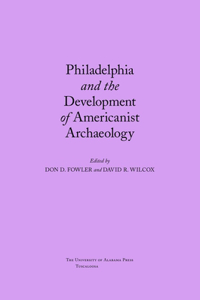 Philadelphia and the Development of Americanist Archaeology