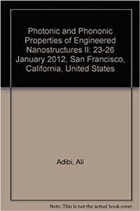 Photonic and Phononic Properties of Engineered Nanostructures II