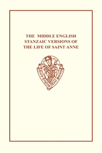 Middle English Stanzaic Versions of the Life of St Anne