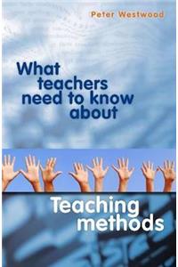 What Teachers Need to Know About Teaching Methods