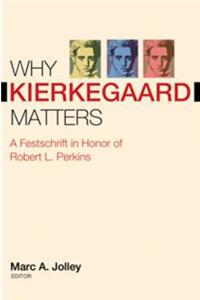 Why Kierkegaard Matters