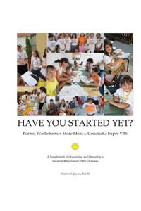Have You Started Yet? Forms, Worksheets + More to Conduct a Super Vbs