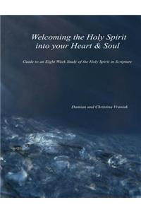 Welcoming the Holy Spirit Into Your Heart & Soul