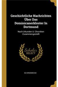 Geschichtliche Nachrichten Über Das Dominicanerkloster In Dortmund