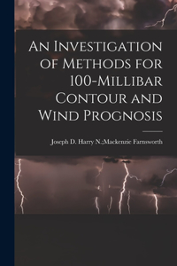 Investigation of Methods for 100-millibar Contour and Wind Prognosis