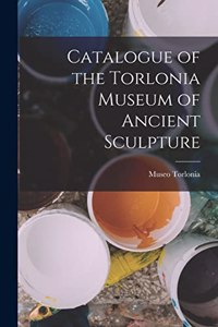 Catalogue of the Torlonia Museum of Ancient Sculpture