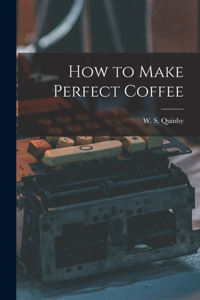How to Make Perfect Coffee