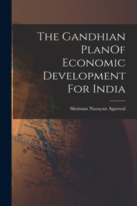 Gandhian PlanOf Economic Development For India