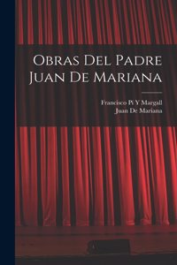 Obras Del Padre Juan De Mariana