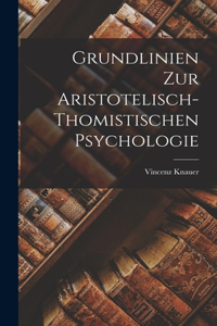 Grundlinien Zur Aristotelisch-Thomistischen Psychologie