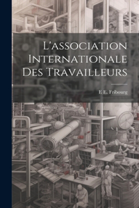 L'association Internationale Des Travailleurs