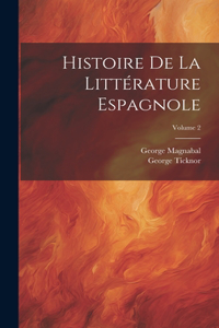 Histoire De La Littérature Espagnole; Volume 2