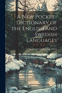New Pocket-Dictionary of the English and Swedish Languages