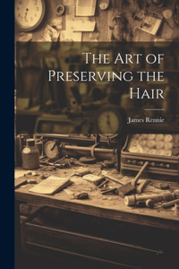 Art of Preserving the Hair