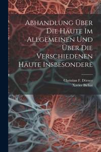 Abhandlung Über Die Häute Im Allgemeinen Und Über Die Verschiedenen Häute Insbesondere