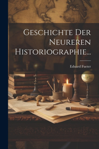 Geschichte Der Neureren Historiographie...