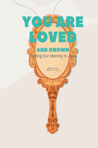 You Are Loved And Known