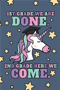 1st Grade We Are Done. 2nd Grade Here We Come.