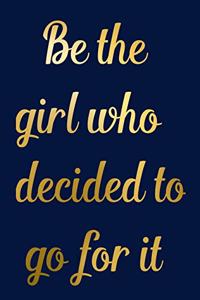 Be the girl who decided to go for it