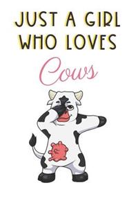 Just A Girl Who Loves Cows
