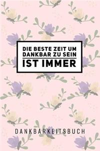 Die Beste Zeit Um Dankbar Zu Sein Ist Immer: A5 Notizbuch kariert Geschenk für Erwachsene Dankbarkeitstagebuch Achtsamkeit Tagebuch Journal