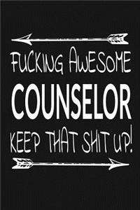 Fucking Awesome Counselor - Keep That Shit Up!