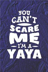 You Can't Scare Me I'm A Yaya