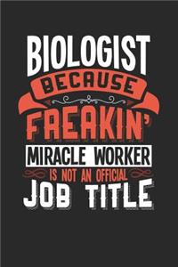 Biologist Because Freakin' Miracle Worker Is Not an Official Job Title