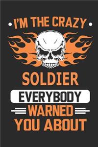 I`m the crazy soldier everybody warned you about