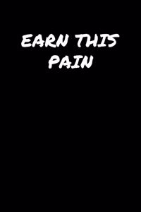 Earn This Pain