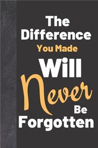 The Difference You Made Will Never Be Forgotten