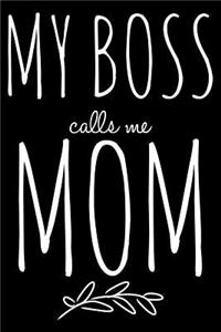 My boss calls me Mom