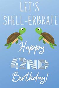 Let's Shell-erbrate Happy 42nd Birthday