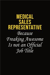 Medical Sales Representative Because Freaking Awesome Is Not An Official Job Title