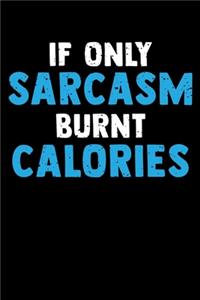 If Only Sarcasm Burnt Calories