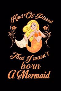 Kind Of Pissed I Wasnt Born A Mermaid