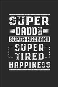 Super Daddy Super Husband Super Tired Happiness