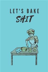 Lets Bake Shit