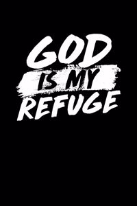 God Is My Refuge: Portable Christian Journal: 6x9 Journal Notebook with Christian Quote: Inspirational Gifts for Religious Men & Women (Christian Journal)