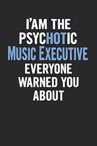 I'am the Psychotic Music Executive Everyone Warned You about