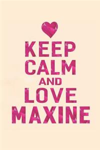 Keep Calm and Love Maxine